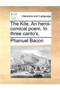 The Kite. An heroi-comical poem. In three canto's.