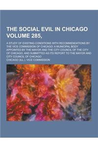 The Social Evil in Chicago; A Study of Existing Conditions with Recommendations by the Vice Commission of Chicago