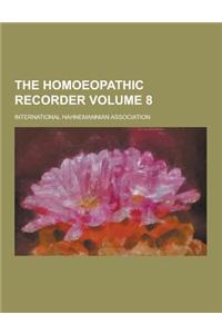 The Homoeopathic Recorder Volume 8