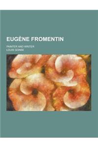 Eugene Fromentin; Painter and Writer