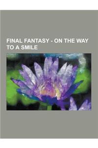Final Fantasy - On the Way to a Smile
