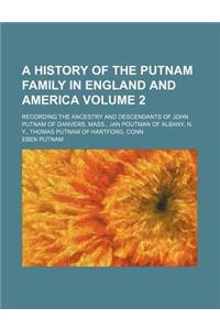 A History of the Putnam Family in England and America; Recording the Ancestry and Descendants of John Putnam of Danvers, Mass., Jan Poutman of Alban