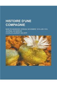 Histoire D'Une Compagnie; Main de Massiges Verdun, Novembre 1915-Juin 1916; Journal de Marche