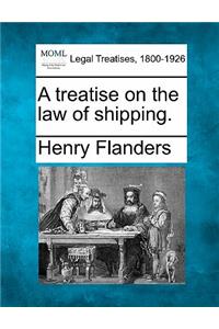 treatise on the law of shipping.