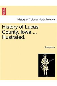 History of Lucas County, Iowa ... Illustrated.