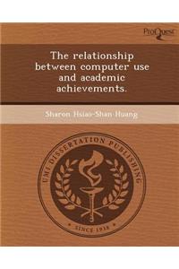The Relationship Between Computer Use and Academic Achievements