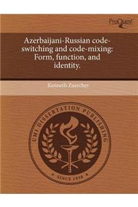 Azerbaijani-Russian Code-Switching and Code-Mixing: Form
