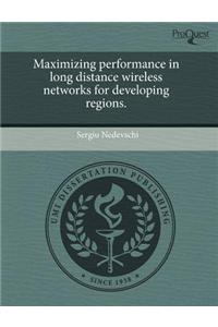 Maximizing Performance in Long Distance Wireless Networks for Developing Regions