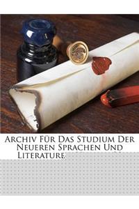 Archiv Fur Das Studium Der Neueren Sprachen Und Literaturen, Volume 30