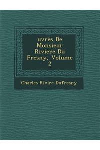 Uvres de Monsieur Riviere Du Fresny, Volume 2