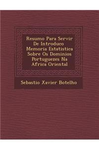 Resumo Para Servir de Introduc O Memoria Estatistica Sobre OS Dominios Portuguezes Na Africa Oriental