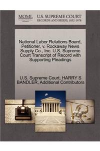 National Labor Relations Board, Petitioner, V. Rockaway News Supply Co., Inc. U.S. Supreme Court Transcript of Record with Supporting Pleadings