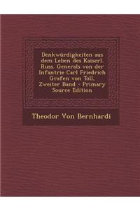 Denkwurdigkeiten Aus Dem Leben Des Kaiserl. Russ. Generals Von Der Infantrie Carl Friedrich Grafen Von Toll, Zweiter Band