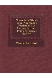 Nouvelle Methode Pour Apprendre Facilement La Langue Latine