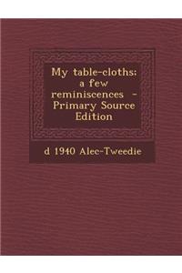 My Table-Cloths; A Few Reminiscences