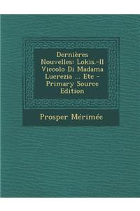 Dernieres Nouvelles: Lokis.-Il Viccolo Di Madama Lucrezia ... Etc (Primary Source)