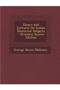 Essays and Lectures on Indian Historical Subjects