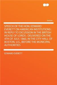 Speech of the Hon. Edward Everett on American Institutions