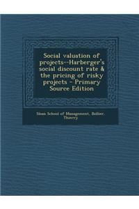 Social Valuation of Projects--Harberger's Social Discount Rate & the Pricing of Risky Projects