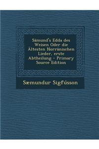 Samund's Edda Des Weisen Oder Die Altesten Norranischen Lieder, Erste Abtheilung