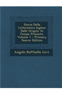 Storia Della Letteratura Inglese Dalle Origini Al Tempo Presente, Volume 1 - Primary Source Edition