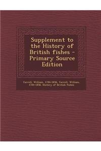 Supplement to the History of British Fishes - Primary Source Edition