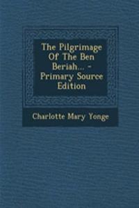 The Pilgrimage of the Ben Beriah... - Primary Source Edition