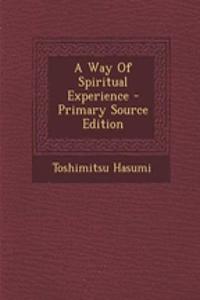 A Way of Spiritual Experience - Primary Source Edition