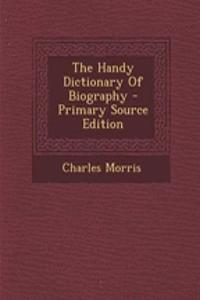 The Handy Dictionary of Biography - Primary Source Edition