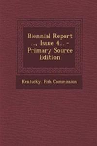 Biennial Report ..., Issue 4...