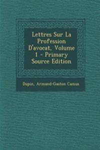 Lettres Sur La Profession D'Avocat, Volume 1