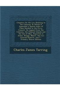 Chapters on the Law Relating to the Colonies