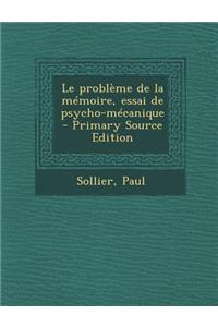 Le Probleme de La Memoire, Essai de Psycho-Mecanique