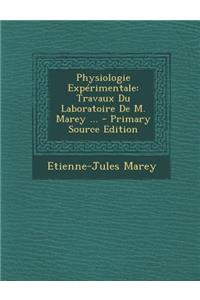 Physiologie Experimentale: Travaux Du Laboratoire de M. Marey ... - Primary Source Edition