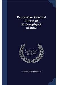 Expressive Physical Culture Or, Philosophy of Gesture