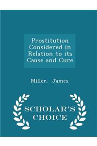 Prostitution Considered in Relation to Its Cause and Cure - Scholar's Choice Edition