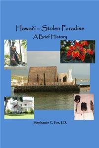 Hawai'i - Stolen Paradise: A Brief History