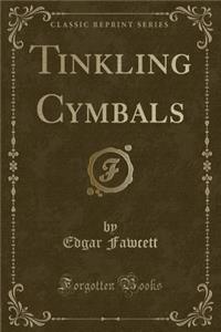 Tinkling Cymbals (Classic Reprint)