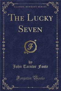 The Lucky Seven (Classic Reprint)