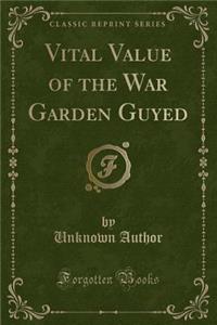 Vital Value of the War Garden Guyed (Classic Reprint)