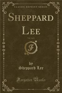 Sheppard Lee, Vol. 2 of 2 (Classic Reprint)