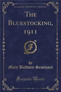 The Bluestocking, 1911 (Classic Reprint)