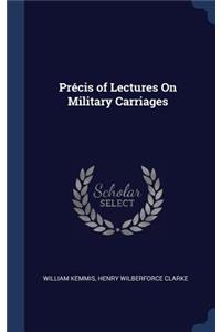 Précis of Lectures On Military Carriages