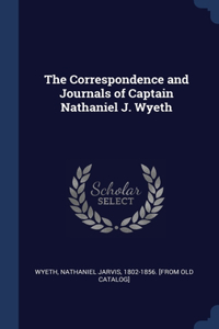 The Correspondence and Journals of Captain Nathaniel J. Wyeth
