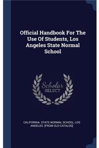 Official Handbook For The Use Of Students, Los Angeles State Normal School