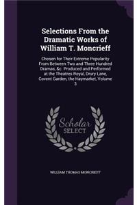 Selections from the Dramatic Works of William T. Moncrieff