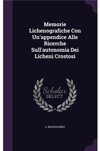 Memorie Lichenografiche Con Un'appendice Alle Ricerche Sull'autonomia Dei Licheni Crostosi