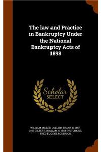 law and Practice in Bankruptcy Under the National Bankruptcy Acts of 1898