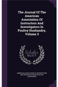 Journal Of The American Association Of Instructors And Investigators In Poultry Husbandry, Volume 3