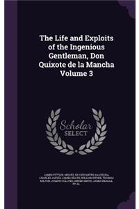 Life and Exploits of the Ingenious Gentleman, Don Quixote de la Mancha Volume 3